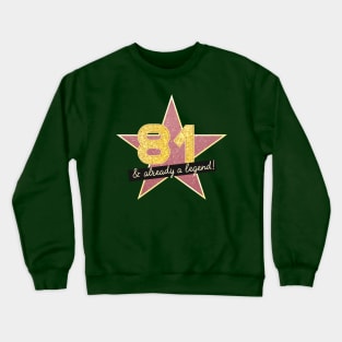 81st Birthday Gifts - 81 Years old & Already a Legend Crewneck Sweatshirt